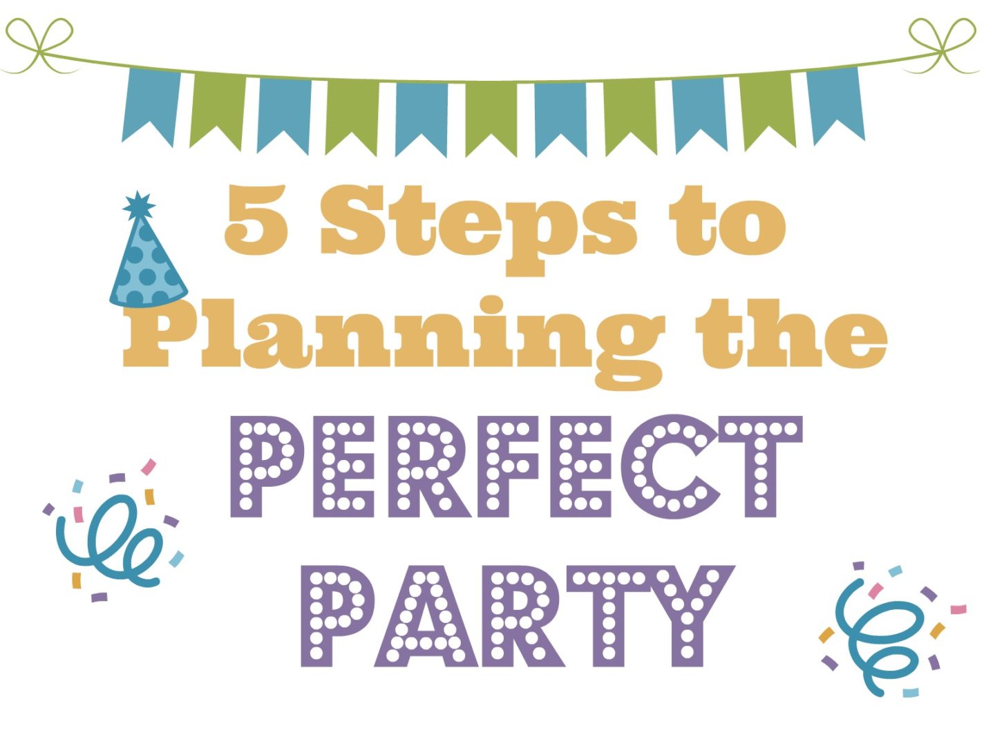 5 Steps to Planning the Perfect Party | Always Moving Mommy | Need help planning a party? Use these five tips to have the perfect party without the stress